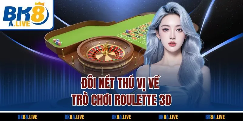 doi-net-thu-vi-ve-tro-choi-roulette-3d