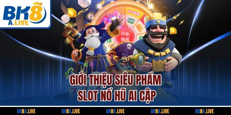 gioi-thieu-sieu-pham-slot-no-hu-ai-cap