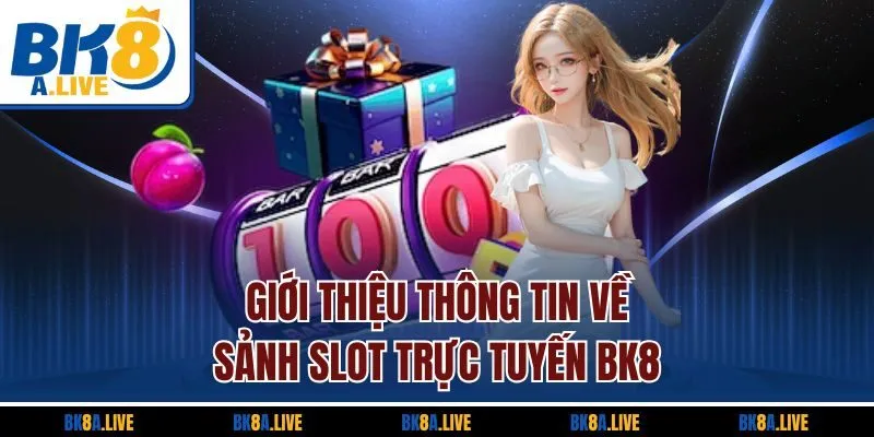 gioi-thieu-thong-tin-ve-sanh-slot-truc-tuyen-bk8