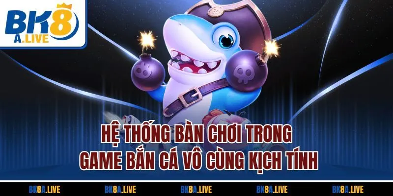 he-thong-ban-choi-trong-game-ban-ca-vo-cung-kich-tinh