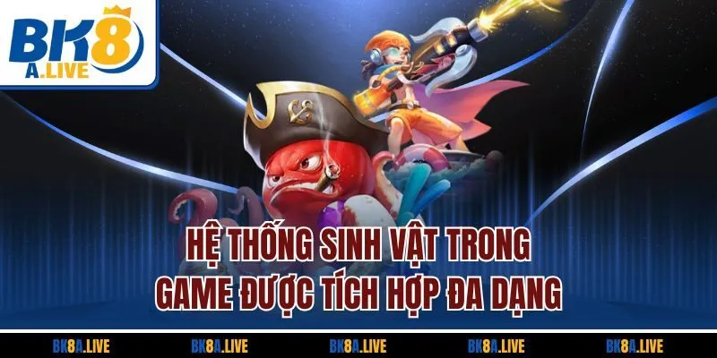 he-thong-sinh-vat-trong-game-duoc-tich-hop-da-dang