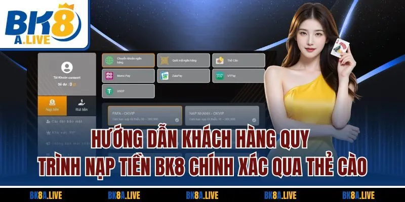 huong-dan-khach-hang-quy-trinh-nap-tien-bk8-chinh-xac-qua-the-cao