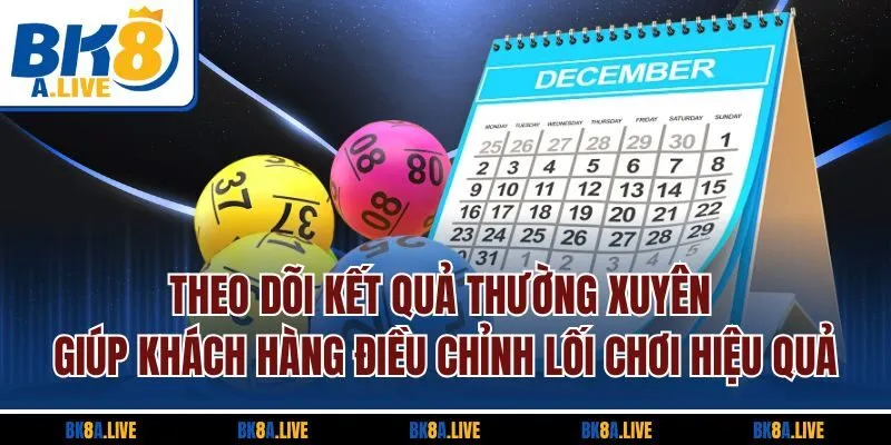 theo-doi-ket-qua-thuong-xuyen-giup-khach-hang-dieu-chinh-loi-choi-hieu-qua