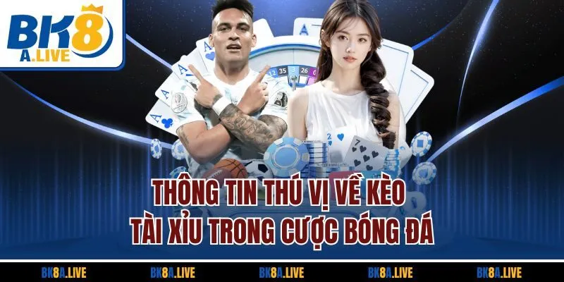 thong-tin-thu-vi-ve-keo-tai-xiu-trong-cuoc-bong-da