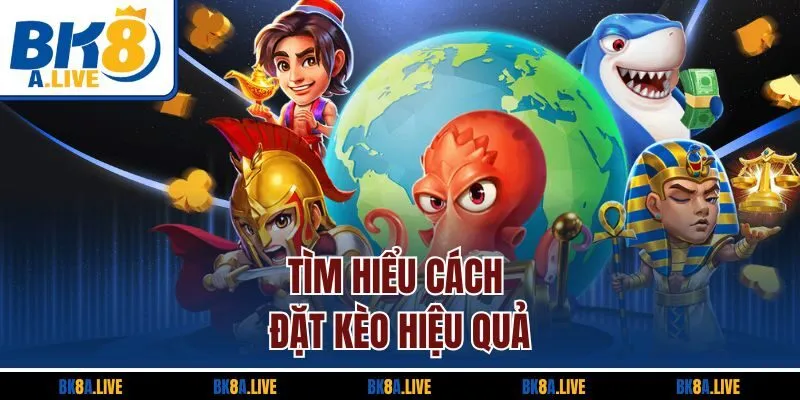 tim-hieu-cach-dat-keo-hieu-qua